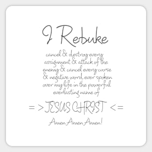 Declarations Revelation 1 6 I Rebuke In The Name of Jesus Christ Sticker